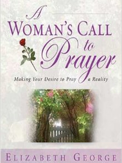 Title details for A Woman's Call to Prayer by Elizabeth George - Available